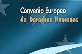 Convenio Europeo para la Protección de los Derechos Humanos y de las Libertades Fundamentales
