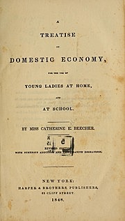 Catherine Beecher wrote "Treatise on Domestic Economy"