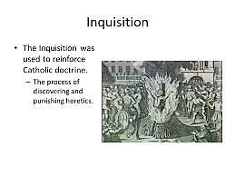 The Inquisition was used to reinforce Catholic doctrine.
