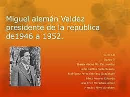 1946-1952 Miguel Alemán Valdés