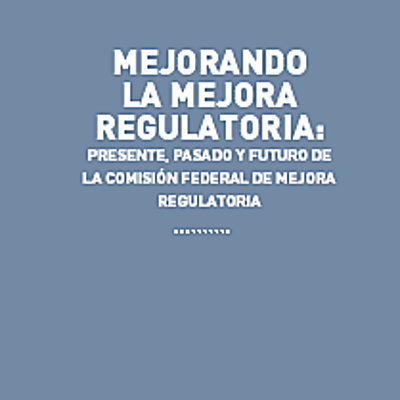 Timeline: MEJORANDO LA MEJORA REGULATORIA: PRESENTE, PASADO Y FUTURO DE LA COMISIÓN FEDERAL DE MEJORA REGULATORIA