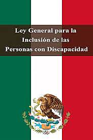 2011 Ley General para la Inclusión de las Personas con Discapacidad (LGIPD).