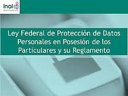 Publicación del Reglamento de la Ley Federal de Protección de datos Personales en Posesión de los Particulares
