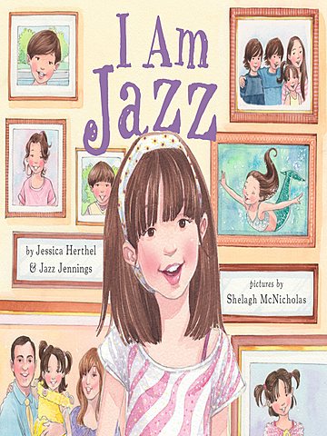 I Am Jazz by Jessica Herthel and Jazz Jennings, illustrated by Shelagh McNicholas