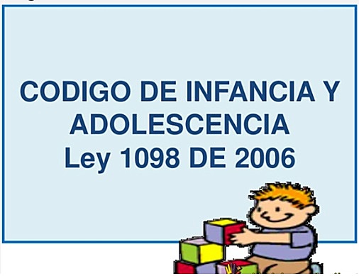 Ley 1098 Código de infancia y adolescencia.