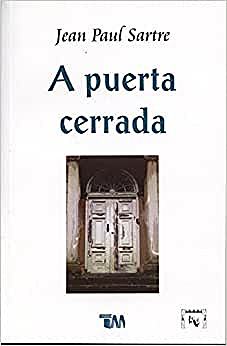La obra " A puerta Cerrada" de Jean-Paul Sartre
