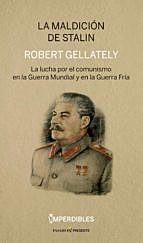 LA MALDICION DE STALIN (IMPERDIBLES): LA LUCHA POR EL COMUNISMO EN LA GUERRA MUNDIAL Y en laGUERRA FRIA de :ROBERT GELLATELY