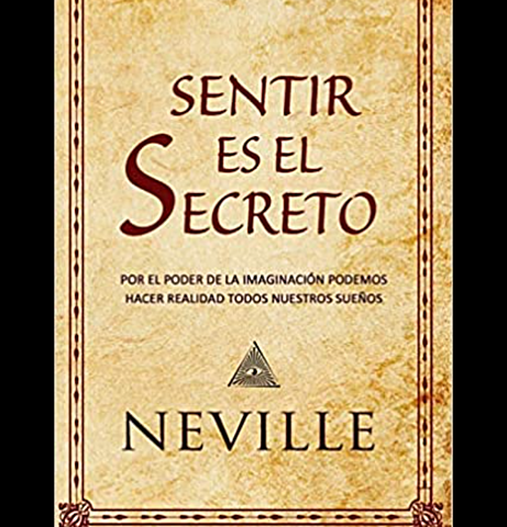 Sentir es el secreto(Neville Goddard)