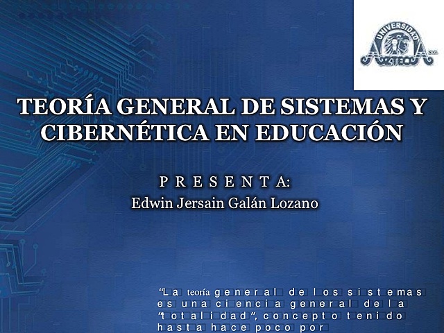 La Teoría General de Sistemas y la Cibernética.