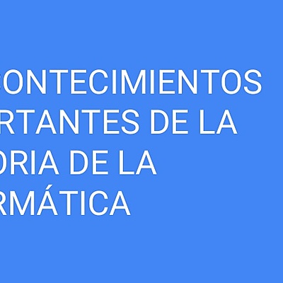Timeline: Los acontecimientos mas importantes de la historia de la informática