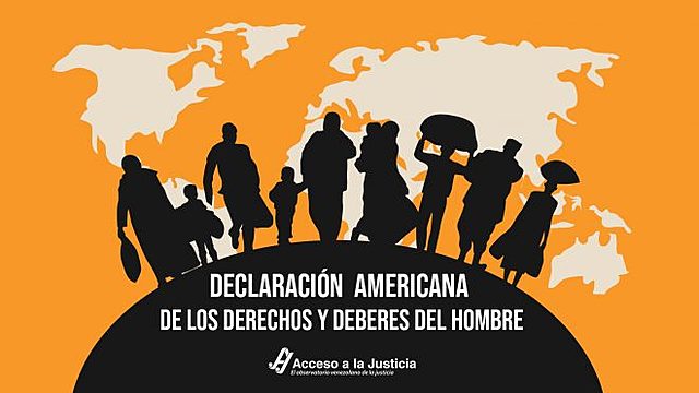 Declaración Americana de los Derechos y Deberes del Hombre.