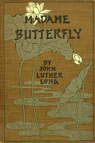 "Madame Butterfly" de John Luther Long.