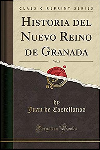 1536. Juan Castellanos, “Historia del nuevo Reino de Granada”.