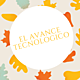 El avance tecnologico.