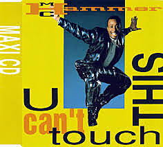 Can't touch this- MC Hammer