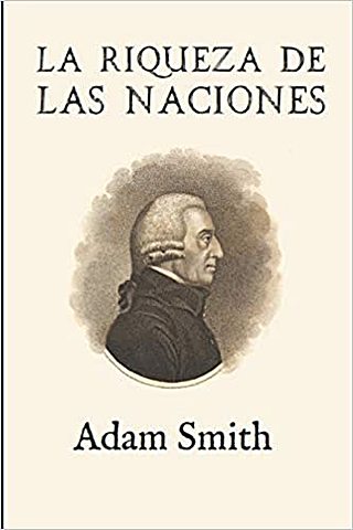Publicación de “Las riquezas de las naciones” por Adam Smith (1723-1790)