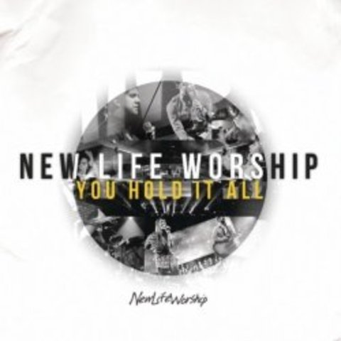 You Hold It All - New Life Church (2011)