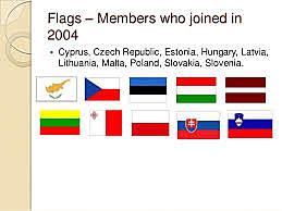 Czechia, Estonia, Hungary, Latvia, Lithuania, Poland, Slovakia and Slovenia join the EU