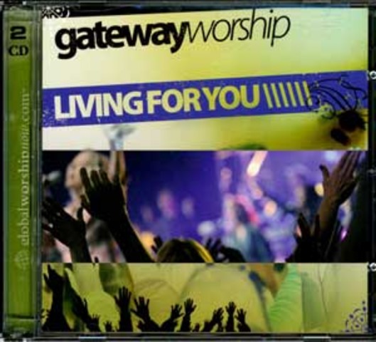 Living For You - Gateway Worship (2006)