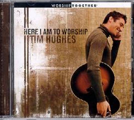 Here I Am To Worship - Tim Hughes (2001)
