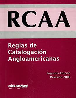 Anglo-American Cataloguing Rules, 2ª. edición (Reglas de Catalogación Angloamericanas, segunda edicion, AACR2 o RCAA2)