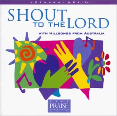 Shout To The Lord - Hillsong Australia (1996)
