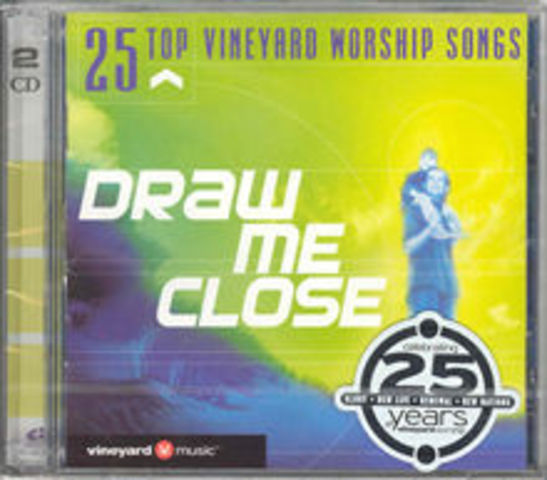 Draw Me Close - 25 Top Vineyard Worship Songs (2002)