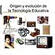 Origen y evolucion de la tecnologia educativa 2 638
