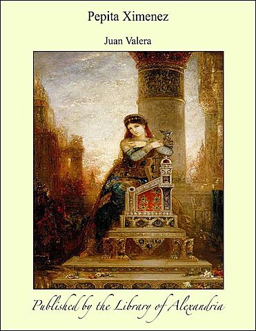 PEPITA JIMÉNEZ, Juan Valera