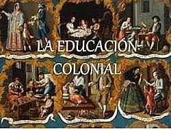EDUCACIÓN COLONIAL