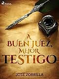 A BUEN JUEZ, MEJOR TESTIGO