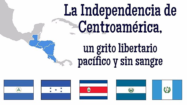 Independence of El salvador, Guatemala, Honduras and Nicaragua.
