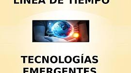 Timeline: Línea de tiempo sobre tecnologías emergentes más importantes hasta la fecha.