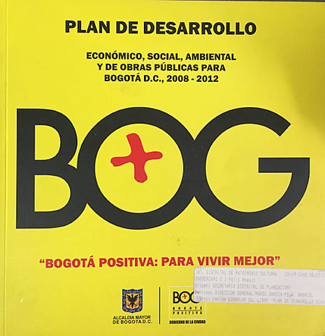 Plan de Desarrollo Económico, Social y de Obras Públicas de Bogotá: 2008-2012. Bogotá positiva: para vivir mejor.