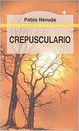 Crepusculario: Primero obra de Pablo Neruda