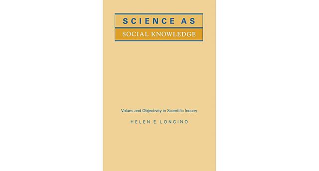 "Social Knowledge: Values and Objectivity in Scientific Inquiry"