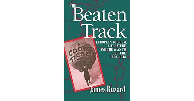 [P.T] Buzard, The  Beaten  Track:  European  Tourism,  Literature,  and  the  Ways  to  “Culture,” 1800–1918