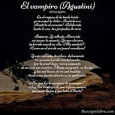 El vampiro:  En el regazo de la tarde triste Yo invoqué tu dolor... Sentirlo era Sentirte el corazón! Palideciste Hasta la voz, tus párpados de cera,