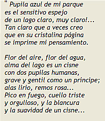 El cisne: 	Agua le doy en mis manos y él parece beber fuego; y yo parezco ofrecerle todo el vaso de mi cuerpo.