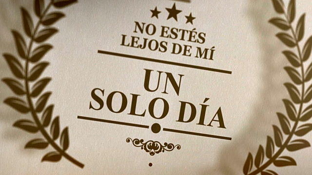 No estés lejos de mí ni un solo día