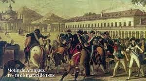 Motín de Aranjuez, destitución de Godoy y abdicación de Carlos IV en Fernando VII.