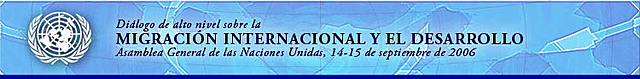 Diálogo de Alto Nivel sobre la Migración internacional y el Desarrollo.