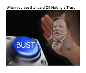 Trust-Busting, Break up of Standard Oil