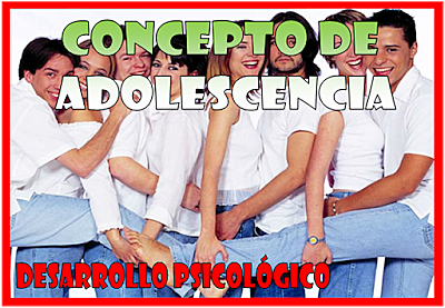 Concepto de la Adolescencia