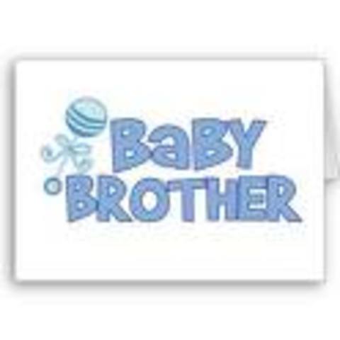 My brother  was born