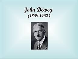 JHON DEWEY (1859-1952)