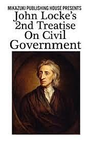 John Locke writes the second treatise on government