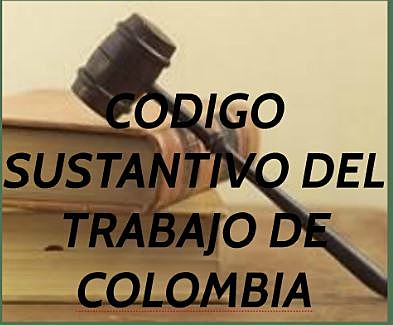 CODIGO SUSTANTIVO DEL TRABAJO