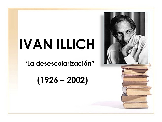 Ivan Ilich “Sociedad desescolarizada”