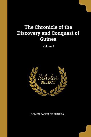 "The Chronicle of the Discovery and Conquest of Guinea"